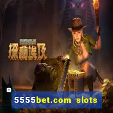 5555bet.com slots marca forte